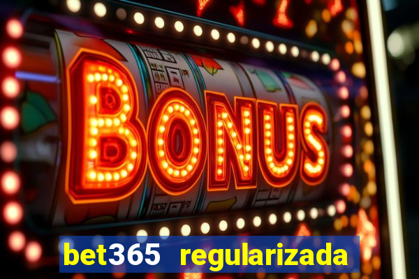 bet365 regularizada no brasil